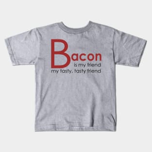 Bacon is my Friend Kids T-Shirt